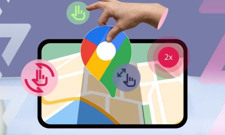6 إيماءات رائعة في خرائط Google يغفل عنها معظم الناس